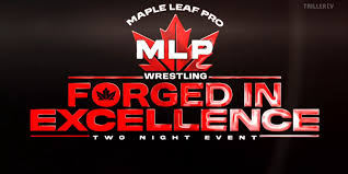 Maple Leaf Pro Wrestling: Forged In Excellence Night 1 Results