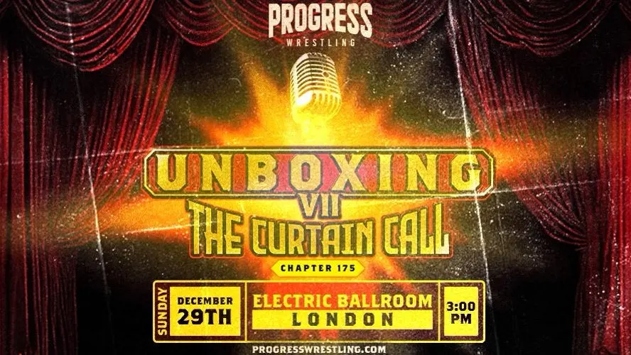 PROGRESS Wrestling Unboxing VII: The Curtain Call Results- December 29th, 2024